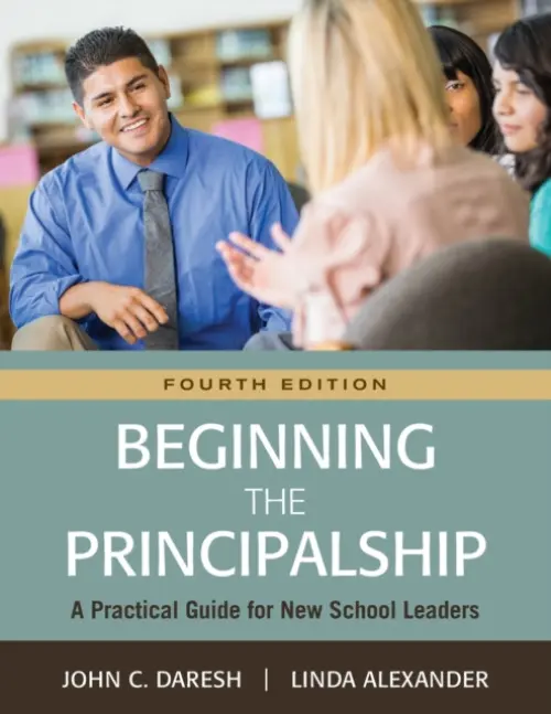 Beginning the Principalship - Daresh, John C. a Alexander, Linda