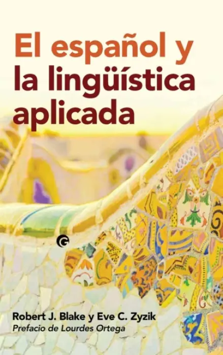 espanol y la linguistica aplicada - Blake, Robert J. a Zyzik, Eve C.