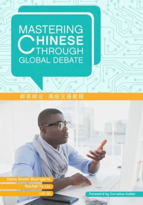 Mastering Chinese through Global Debate - Bourgerie, Dana Scott a Liu, Rachel Yu a Qi, Lin
