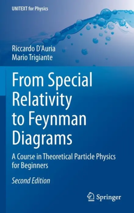 From Special Relativity to Feynman Diagrams - D'Auria, Riccardo a Trigiante, Mario