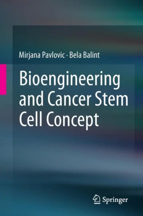 Bioengineering and Cancer Stem Cell Concept - Pavlovic, Mirjana a Balint, Bela