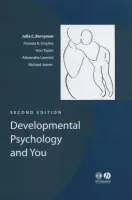 Developmental Psychology and You - Berryman, Julia C. (University of Leicester) a Smythe, Pamela K. (University of Leicester) a Taylor-Davies, Ann (University of Leicester) a Lamont, Alexandra (University of Leicester) a Joiner, Richard (University of Bath)