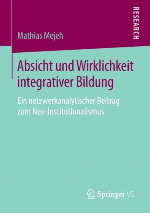 Absicht und Wirklichkeit integrativer Bildung - Mejeh, Mathias