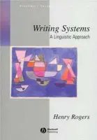 Writing Systems - Rogers, Henry (Departments of Linguistics and Anthropology, University of Toronto, Canada)