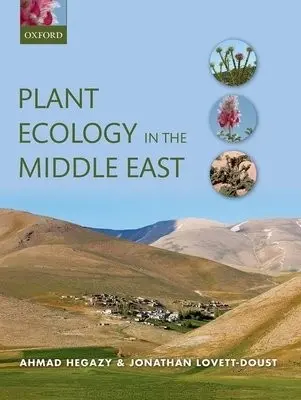 Plant Ecology in the Middle East - Hegazy, Ahmad (University of Cairo) a Lovett-Doust, Jonathan (University of Windsor)