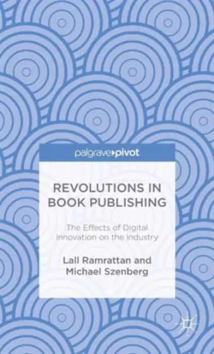 Revolutions in Book Publishing - Ramrattan, Lall a Szenberg, Michael