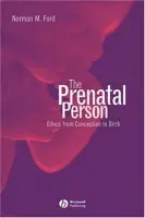 Prenatal Person - Ford, Norman M. (Melbourne College of Divinity)