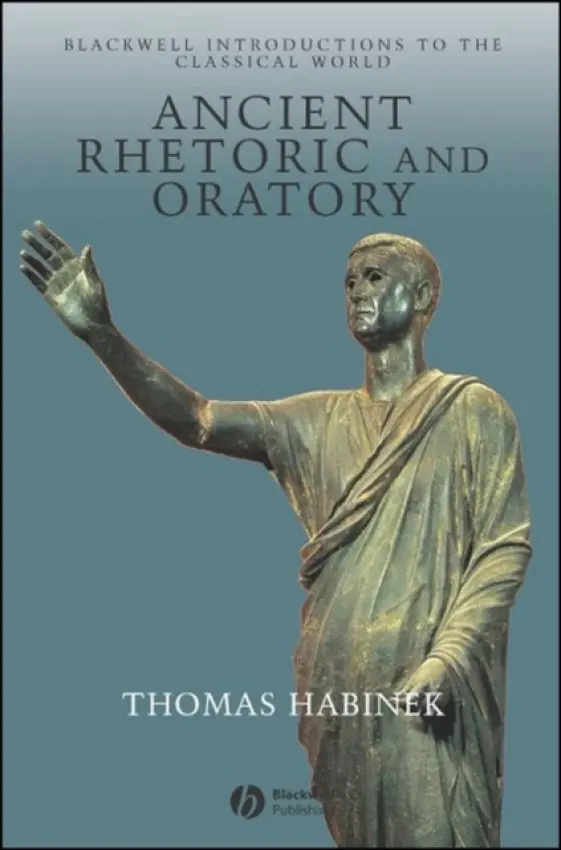Ancient Rhetoric and Oratory - Habinek, Thomas (University of Southern California)