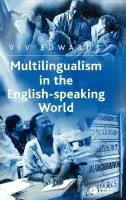 Multilingualism in the English-Speaking World - Edwards, Viv (University of Reading)