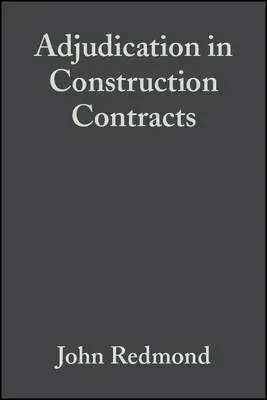 Adjudication in Construction Contracts - Redmond, John (BA, FCIArb, Solicitor, Osborne Clarke OWA, Bristol)