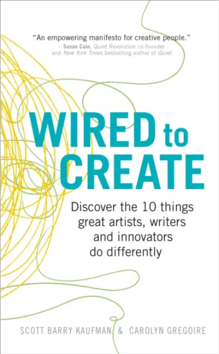 Wired to Create - Kaufman, Dr Scott Barry a Gregoire, Carolyn