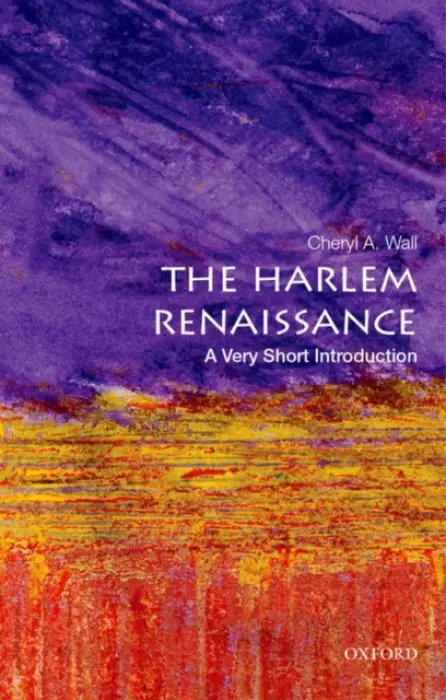 Harlem Renaissance - Wall, Cheryl A. (Board of Governors Zora Neale Hurston Professor, Board of Governors Zora Neale Hurston Professor, Rutgers University)