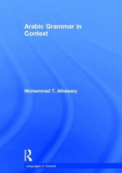 Arabic Grammar in Context - Alhawary, Mohammad (University of Michigan)
