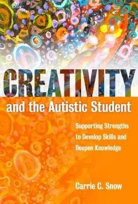 Creativity and the Austic Student - Snow, Carrie