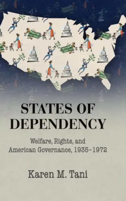 States of Dependency - Tani, Karen M. (University of California, Berkeley)