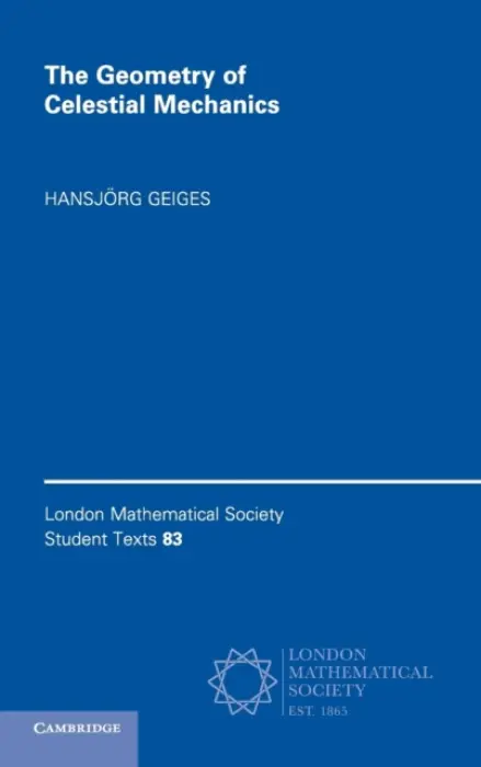 Geometry of Celestial Mechanics - Geiges, Hansjorg (Universitat zu Koln)
