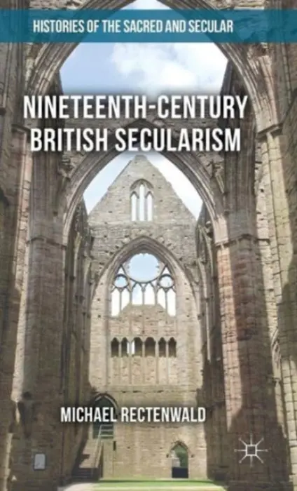 Nineteenth-Century British Secularism - Rectenwald, Michael