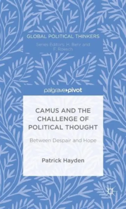 Camus and the Challenge of Political Thought - Hayden, P.