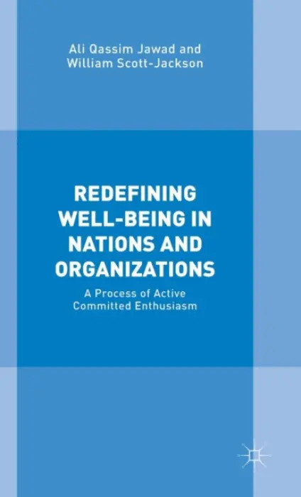 Redefining Well-Being in Nations and Organizations - Qassim Jawad, Ali a Scott-Jackson, William