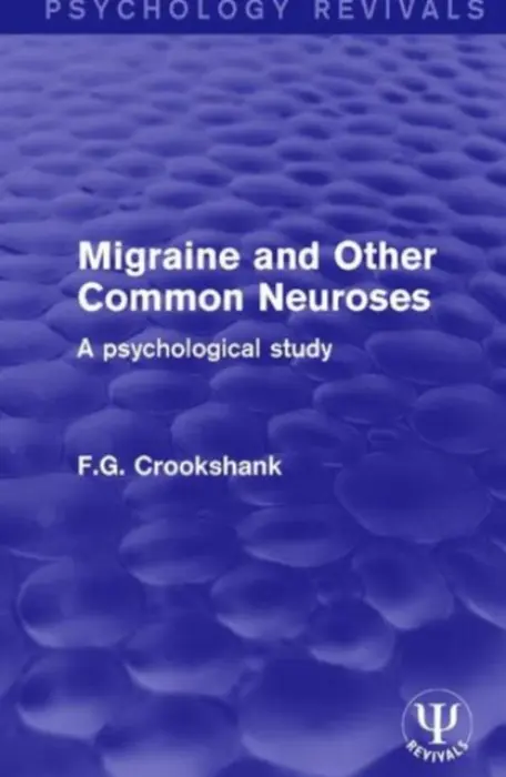 Migraine and Other Common Neuroses - Crookshank, F.G.
