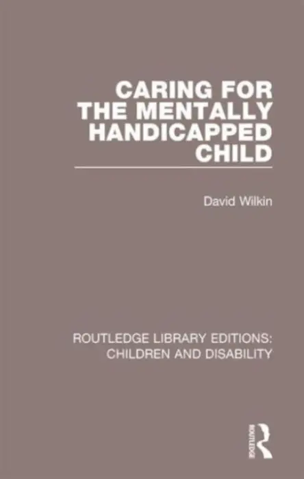 Caring for the Mentally Handicapped Child - Wilkin, David