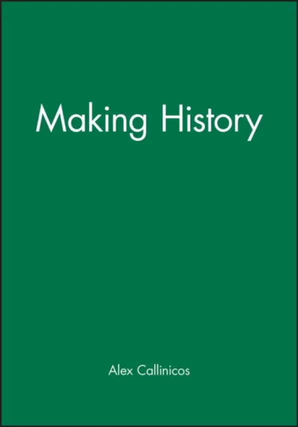Making History - Callinicos, Alex (University of York)