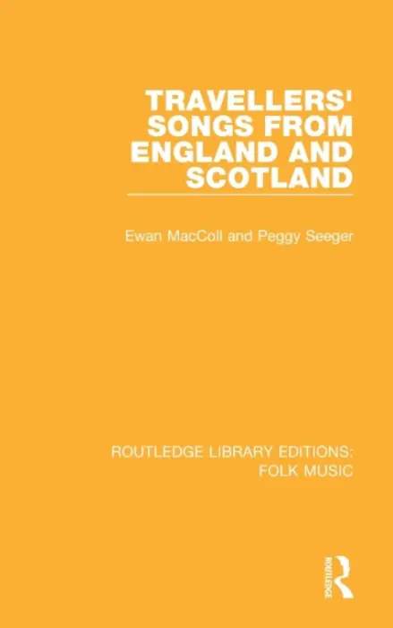 Travellers' Songs from England and Scotland - Maccoll, Ewan a Seeger, Peggy