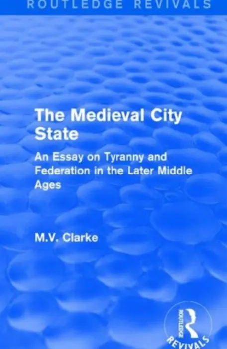 Medieval City State - Clarke, M.V.