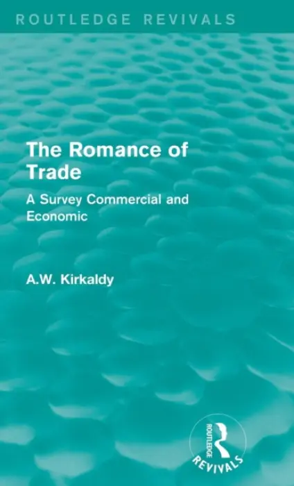 Romance of Trade - Kirkaldy, A.W.