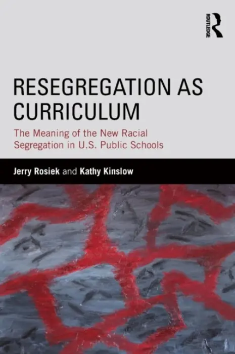 Resegregation as Curriculum - Rosiek, Jerry (University of Oregon, USA) a Kinslow, Kathy