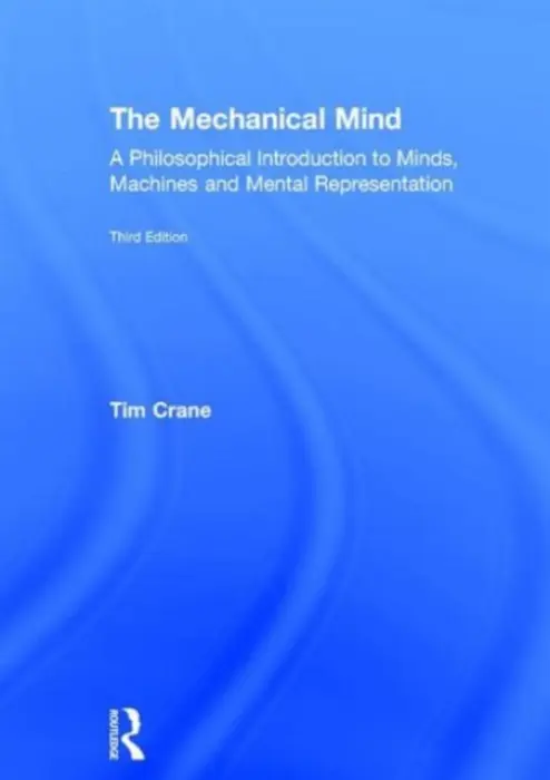 Mechanical Mind - Crane, Tim (University of Cambridge, UK)