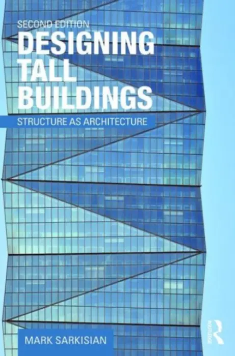 Designing Tall Buildings - Sarkisian, Mark (Skidmore Owings  a  Merrill, San Francisco, USA)