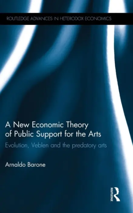New Economic Theory of Public Support for the Arts - Barone, Arnaldo (Victoria University, Australia)