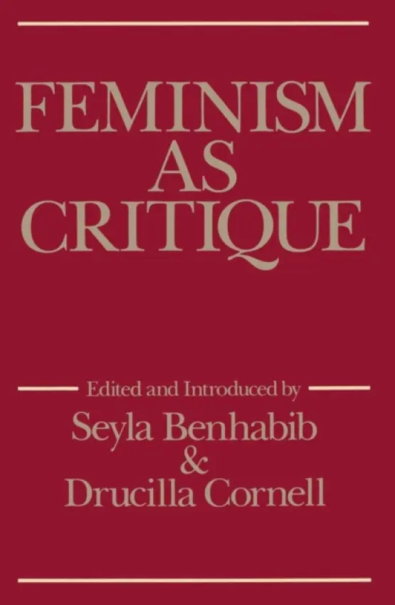 Feminism as Critique - Benhabib, Seyla (Harvard University) a Cornell, Drucilla (University of Pennsylvania)