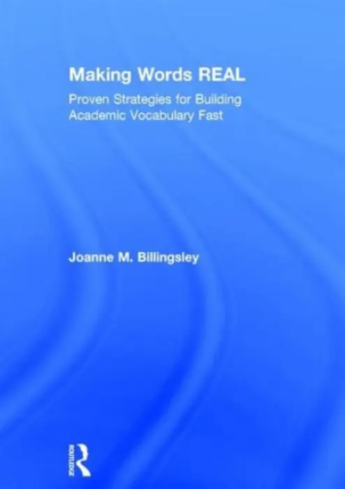 Making Words REAL - Billingsley, Joanne (Billingsley Education, LLC, USA)
