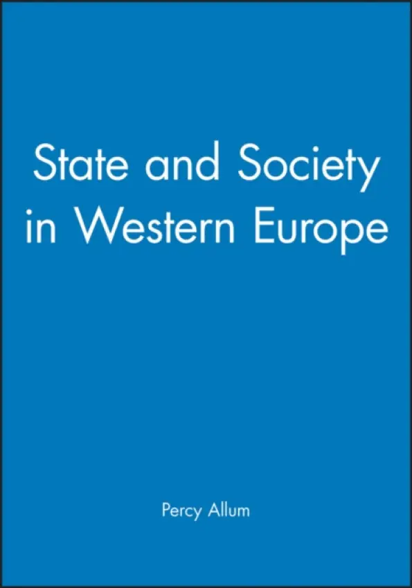 State and Society in Western Europe - Allum, Percy (Senior Lecturer in Land Management, Reading University)