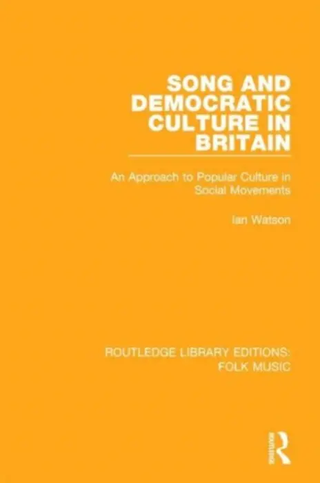 Song and Democratic Culture in Britain - Watson, Ian