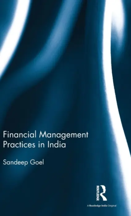 Financial Management Practices in India - Goel, Sandeep (Management Development Institute, Gurgaon, India)