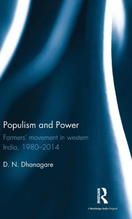 Populism and Power - Dhanagare, D. N.