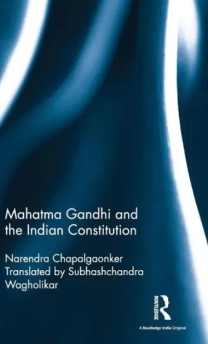 Mahatma Gandhi and the Indian Constitution - Chapalgaonker, Narendra