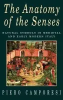 Anatomy of the Senses - Camporesi, Piero (University of Bologna)