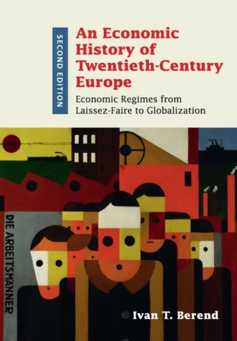 Economic History of Twentieth-Century Europe - Berend, Ivan T. (University of California, Los Angeles)