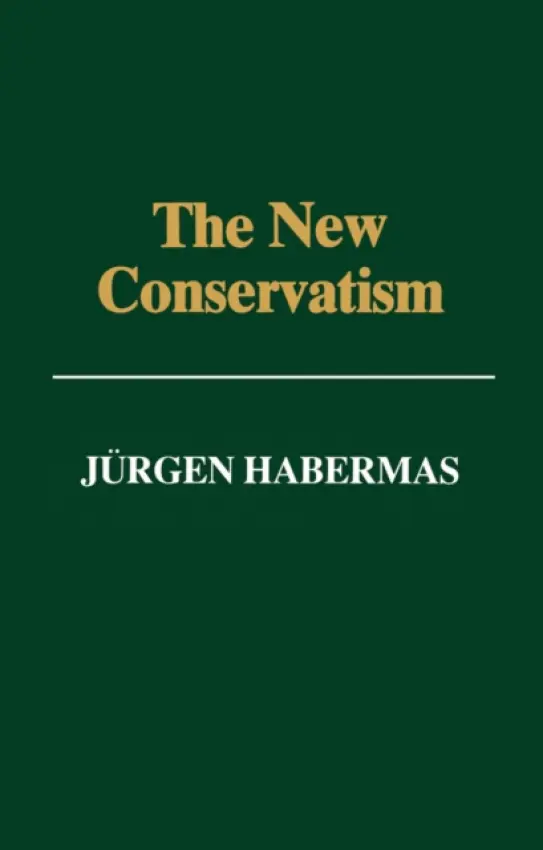 New Conservatism - Habermas, Jurgen (Professor of Philosophy Emeritus at the Johann Wolfgang Goethe University in Frankfurt)
