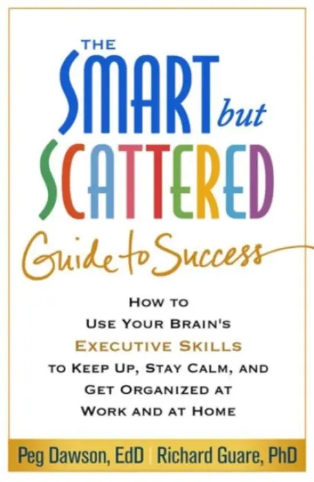 Smart but Scattered Guide to Success - Dawson, Peg (Center for Learning and Attention Disorders, United States) a Guare, Richard