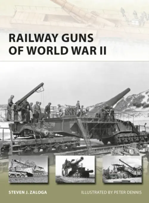 Railway Guns of World War II - Zaloga, Steven J. (Author)