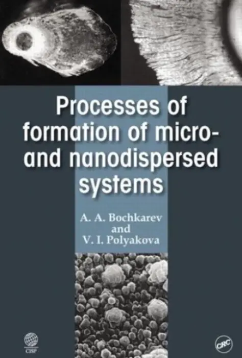 Processes of Formation of Micro -and Nanodispersed Systems - Bochkarev, A. A. (Kutateladze Institute of Thermodynamics, Novosibirsk, Russia) a Polyakova, V. I. (Kutateladze Institute of Thermodynamics, Novosibirsk, Russia)