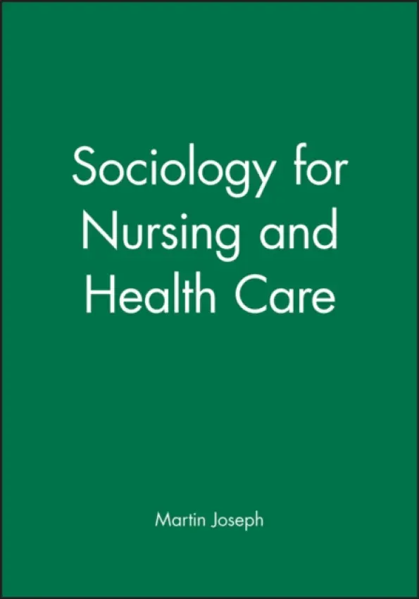 Sociology for Nursing and Health Care - Joseph, Martin (Formerly at Oxford Brookes University)