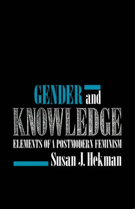 Gender and Knowledge - Hekman, Susan J. (University of Texas at Arlington, USA.)