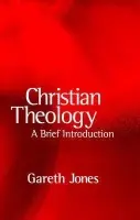 Christian Theology - Jones, Gareth (Canterbury Christ Church University College)