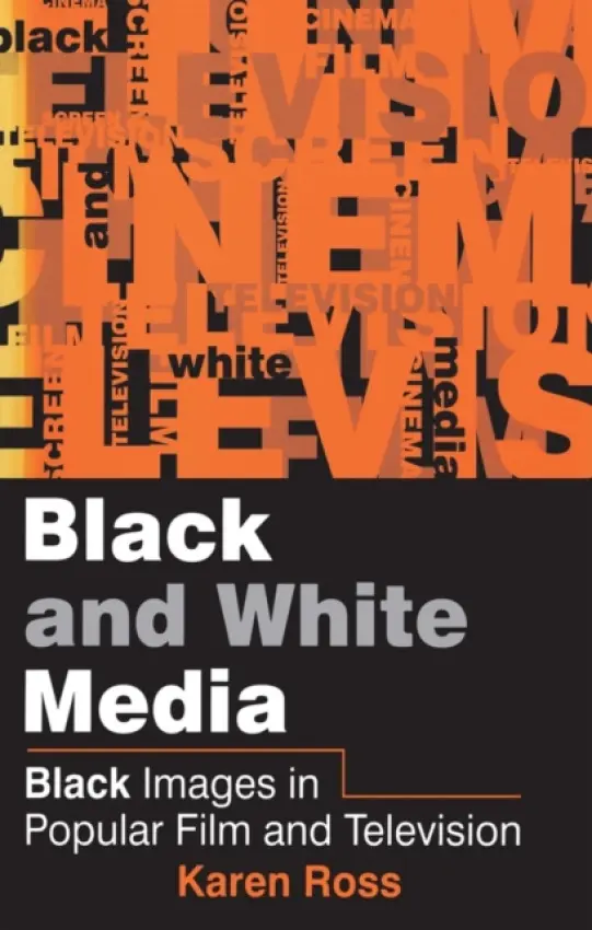 Black and White Media - Ross, Karen (University of Leicester)